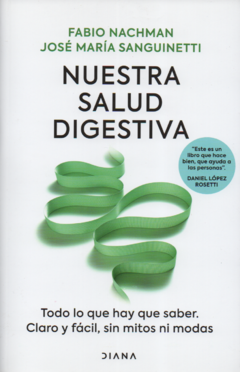 NUESTRA SALUD DIGESTIVA - FABIO NACHMAN Y JOSÉ MARÍA SANGUINETTI