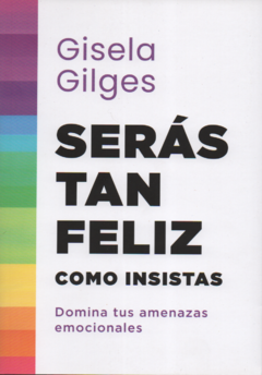 SERÁS TAN FELIZ COMO INSISTAS
