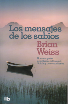 LOS MENSAJES DE LOS SABIOS - BRIAN WEISS