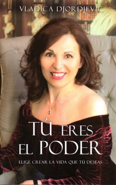TÚ ERES EL PODER. Elige crear la vida que deseas