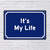 PLACA DE RUA IT'S MY LIFE 20x13 cm