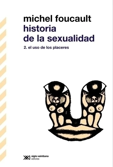 HISTORIA DE LA SEXUALIDAD - TOMO 2 - EL USO DE LOS PLACERES