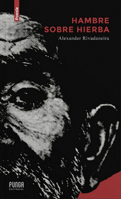 Hambre sobre hierba, Alexander Rivadeneira