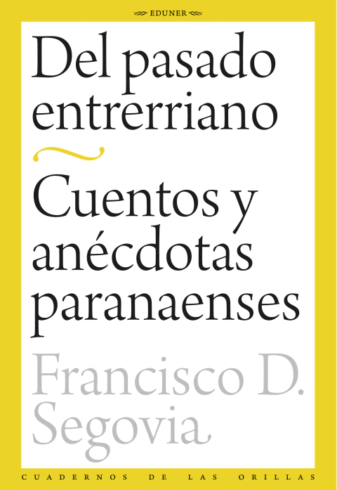 Del pasado entrerriano. Cuentos y anécdotas paranaenses, Francisco D. Segovia - comprar online