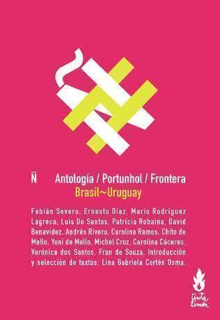 Ñ. Antología Portunhol Frontera. Brasil - Uruguay, AA. VV.