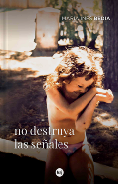 No destruya las señales, María Inés Bedia