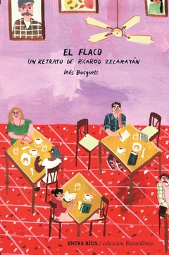 El flaco. Un perfil de Ricardo Zelarayán, Inés Busquets