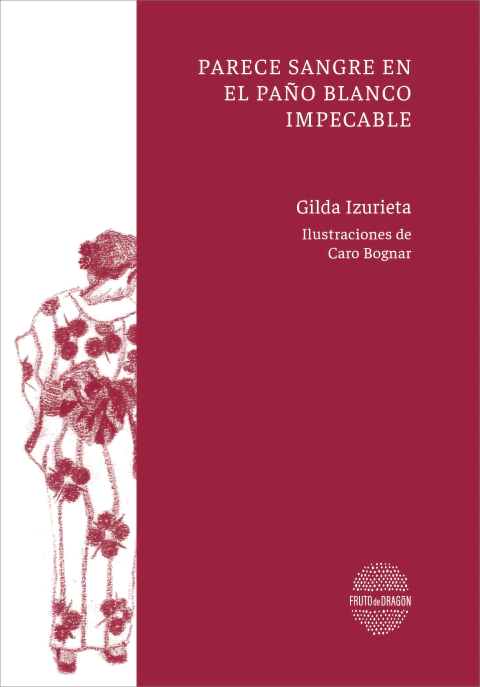 Parece sangre en el paño blanco impecable, Gilda Izurieta