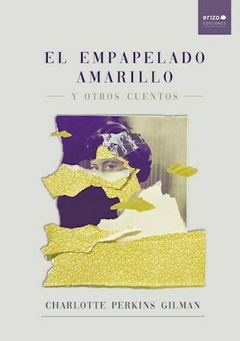 El empapelado amarillo y otros cuentos, Charlotte Perkins Gilman