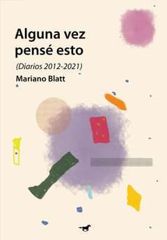 Alguna vez pensé en esto, Mariano Blatt