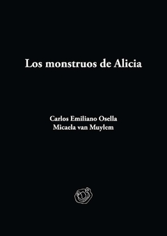 Los monstruos de Alicia, Micaela van Muylem y Carlos Emiliano Osella