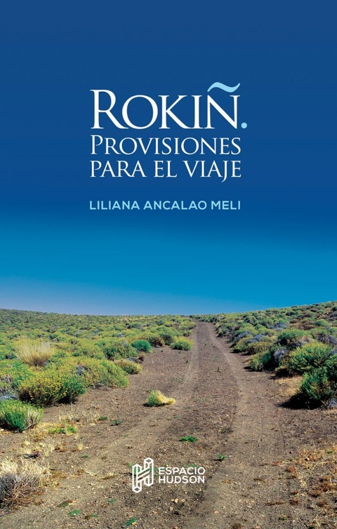 Rokiñ. Provisiones para el viaje, Liliana Ancalao