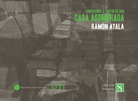 Confesiones a partir de una casa asombrada, Ramón Ayala