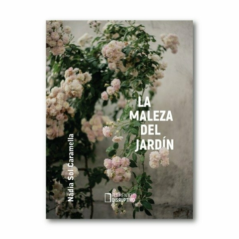La maleza del jardín, Nadia Sol Caramella