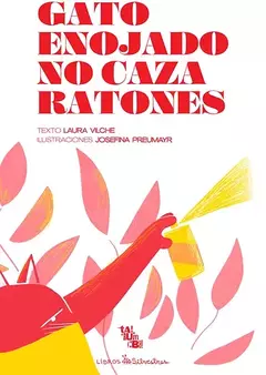 Gato enojado no caza ratones, Laura Vilche y Josefina Preumayr