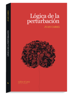 Lógica de la perturbación, Juan Carrá