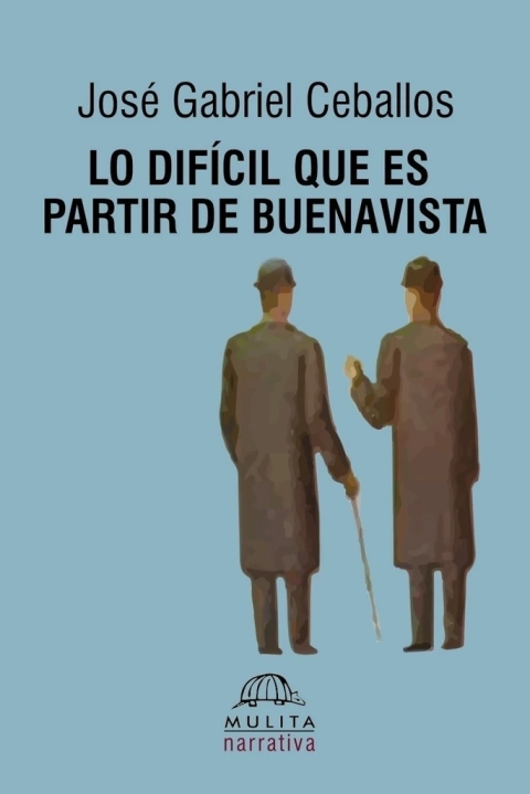 Lo difícil que es partir de Buenavista, José Gabriel Ceballos