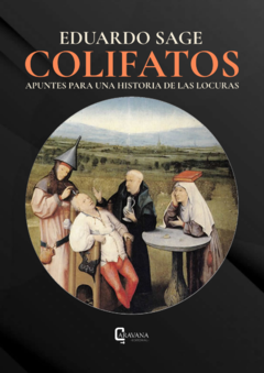 Colifatos. Apuntes para una historia de las locuras, Eduardo Sage