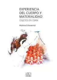 Experiencia del cuerpo y materialidad. Objetos en obra, Malena Echeverría