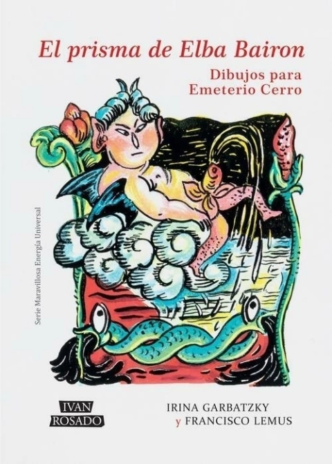 El prisma de Elba Bairon, Irina Garbatzky y Francisco Lemus