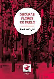 Oscuras flores de duelo, Patricio Foglia