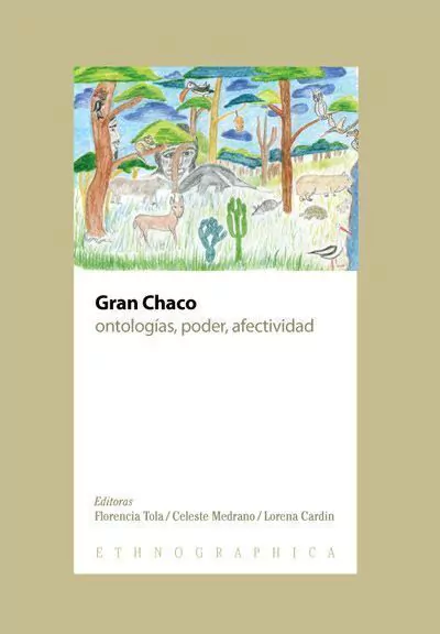 Gran Chaco. Ontologías, poder, afectividad, AA. VV.