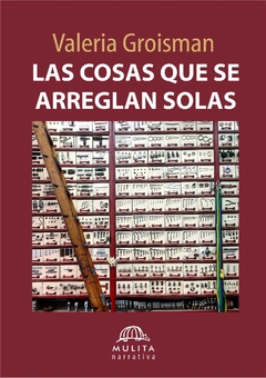 Las cosas que se arreglan solas, Valeria Groisman