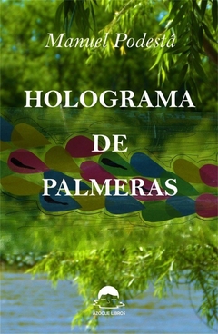 Holograma de palmeras, Manuel Podestá