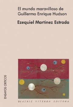El mundo maravilloso de Guillermo Enrique Hudson, Esequiel Martínez Estrada