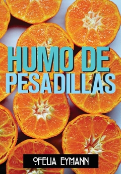 Humo de pesadillas, Ofelia Eymann