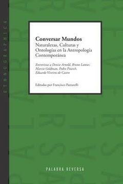 Conversar Mundos. Naturalezas, Culturas y Ontologías en la Antropología Contemporánea, Francisco Pazzarelli