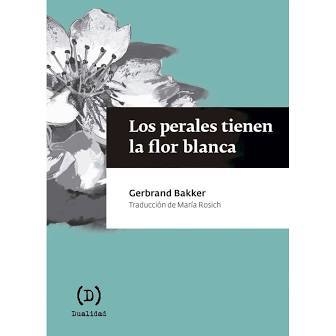 Los perales tienen la flor blanca, Gerbrand Bakker
