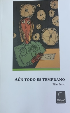 Aún todo es temprano, Pilar Bravo