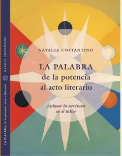 La palabra, de la potencia al acto literario, Natalia Costantino
