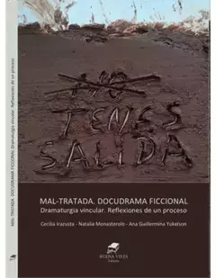 Maltratada. Docudrama ficcional, Monasterolo, Yukelson, Irazusta