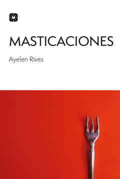 Masticaciones, Ayelén Rives