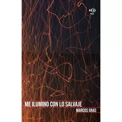 Me ilumino con lo salvaje, Marcos Gras