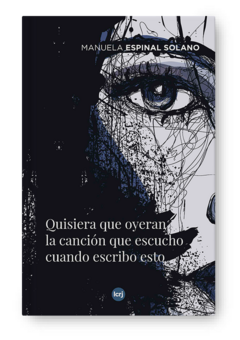 Quisiera que oyeran la canción que escucho cuando escribo esto, Manuela Espinal Solano