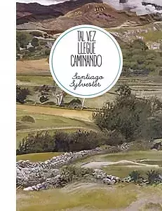 Tal vez llegue caminando, Santiago Sylvester