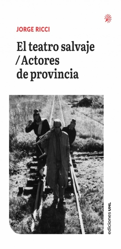 El teatro salvaje/Actores de provincia, Jorge Ricci