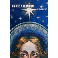 Un dios a tu medida, Luciana Maxit