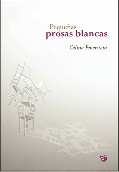 Pequeñas prosas blancas, Celina Feuerstein