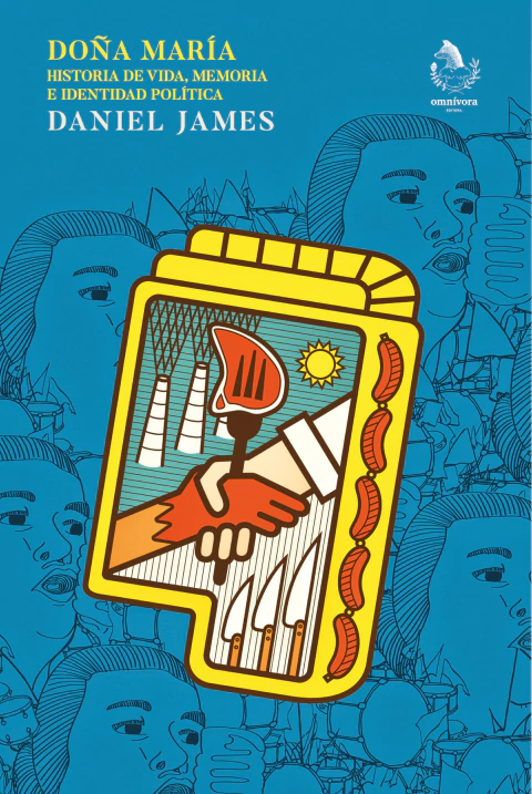 Doña María. Historia de viva, memoria e identidad política, Daniel James