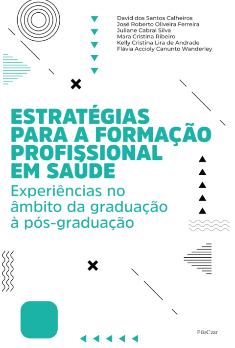 Estratégias para a formação profissional em saúde: Experiências no âmbito da graduação à pós-graduação