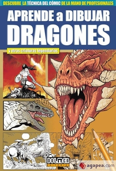 APRENDE A DIBUJAR - DRAGONES Y OTRAS CRIATURAS LEGENDARIAS - TAPA BLANDA