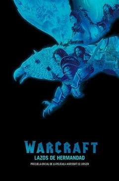 WARCRAFT - LAZOS DE LA HERMANDAD (TAPA DURA)