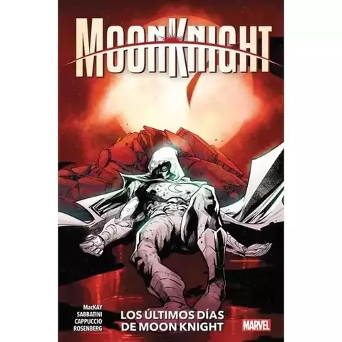 MOON KNIGHT VOL 05 LOS ULTIMOS DIAS DE MOON KNIGHT
