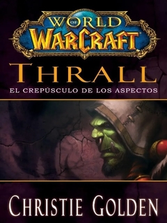 WARCRAFT - THRALL EL CREPÚSCULO DE LOS ASPECTOS (TAPA DURA)