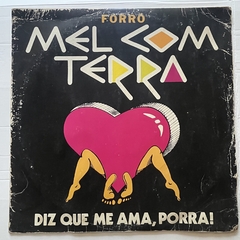 FORRÓ - MEL COM TERRA - DIZ QUE ME AMA , PORRA! - comprar online