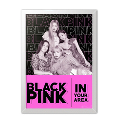 Quadro Poster Decorativo Blackpink - In Your Area - Imperium Posters